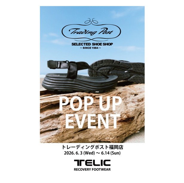 TELIC Recovery Footwear POPUPイベント開催 atトレーディングポスト福岡店